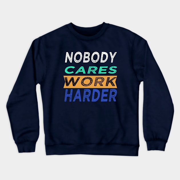 Nobody Cares Crewneck Sweatshirt by semsim